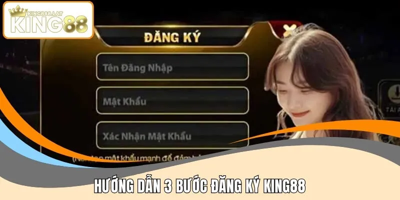 Hướng dẫn 3 bước đăng ký KING88
